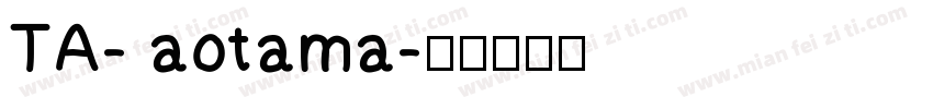 TA- aotama字体转换